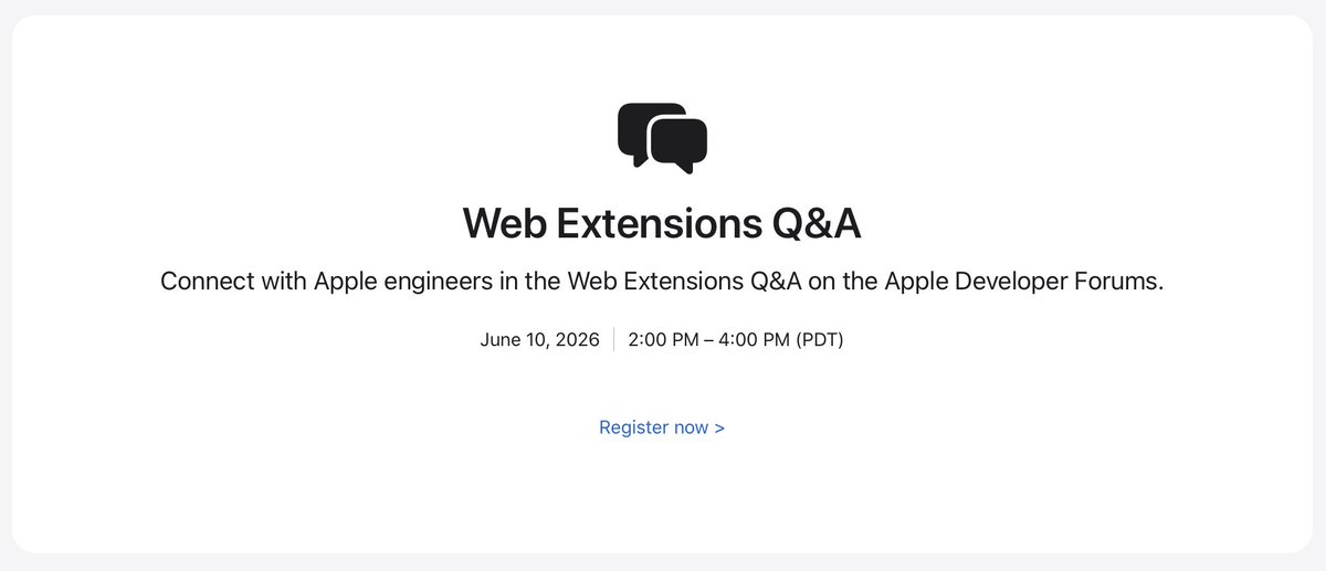 Web Extensions Q&A
Connect with Apple engineers in the Web Extensions Q&A on the Apple Developer Forums.
June 10, 2026 2:00 PM - 4:00 PM (PDT)
Register now >